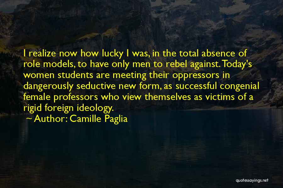 Successful Students Quotes By Camille Paglia