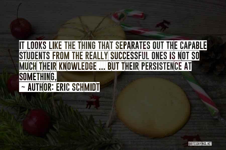 Successful Students Quotes By Eric Schmidt