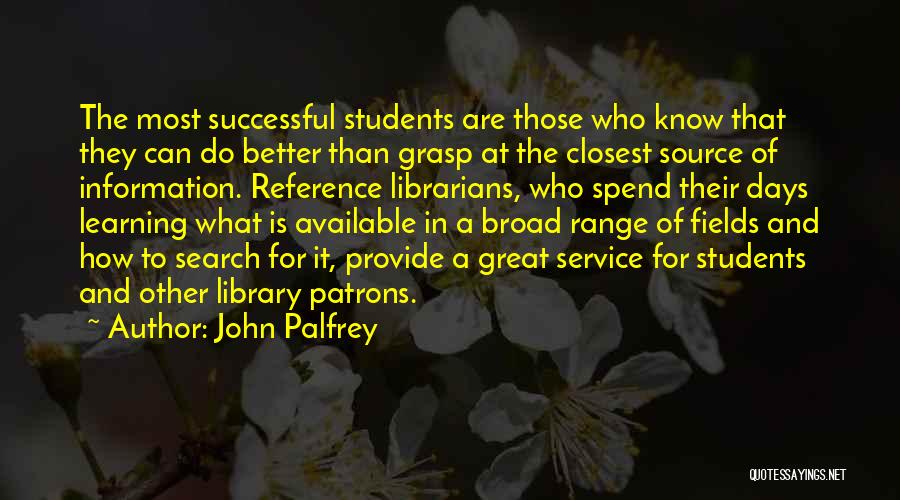 Successful Students Quotes By John Palfrey