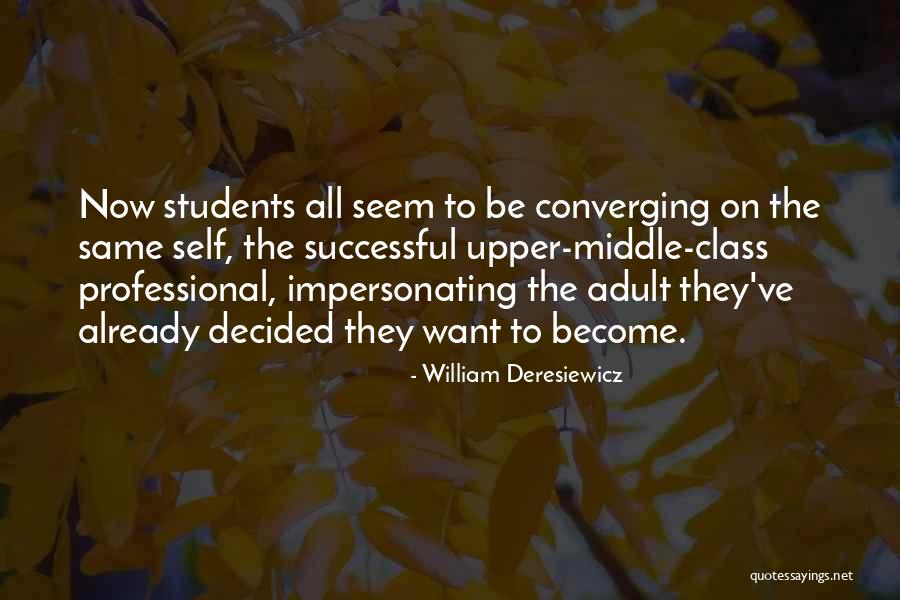 Successful Students Quotes By William Deresiewicz Successful Students Quotes By William Deresiewicz