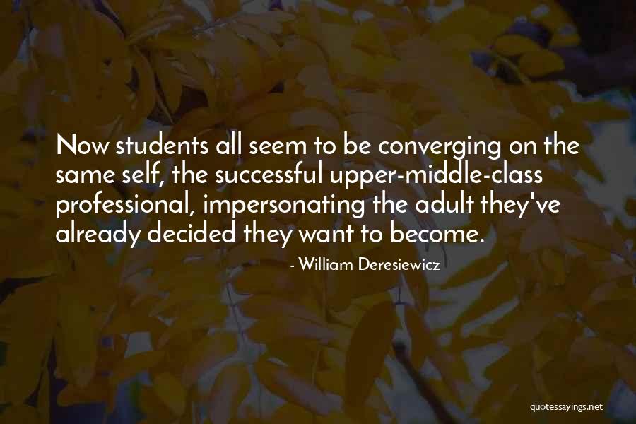 Successful Students Quotes By William Deresiewicz