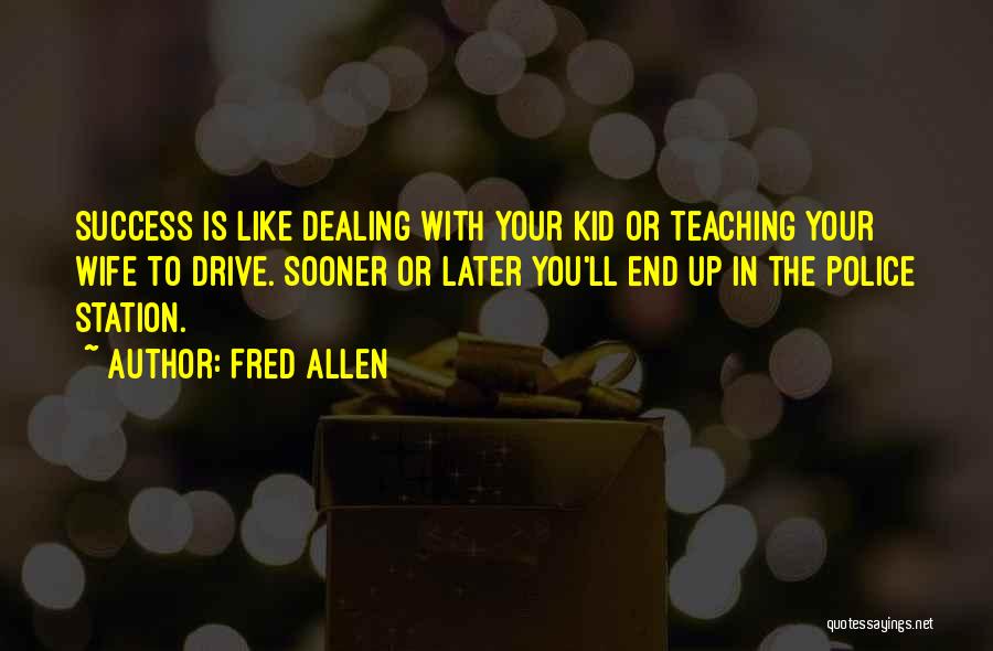 Successful Teaching Quotes By Fred Allen