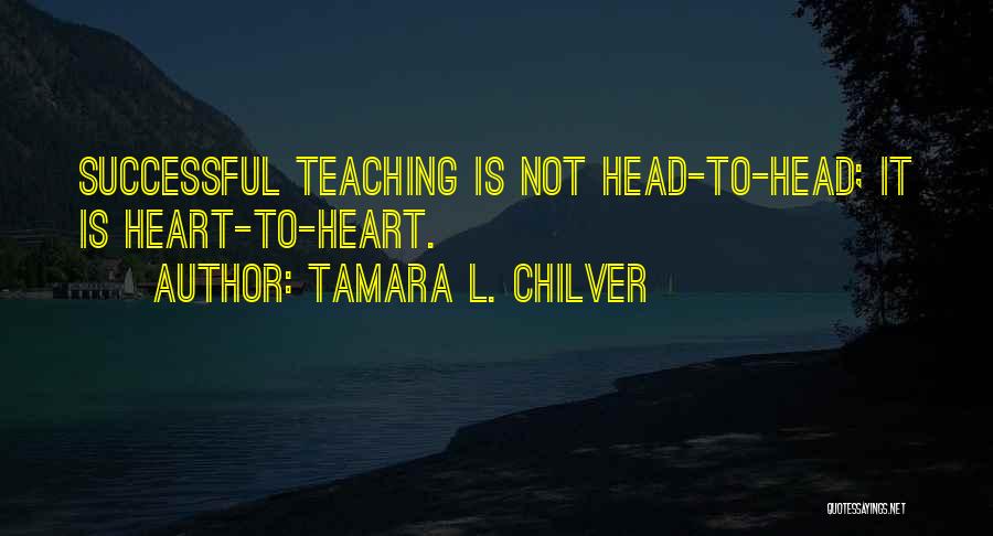 Successful Teaching Quotes By Tamara L. Chilver