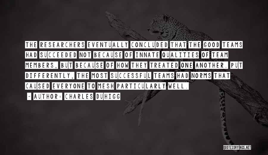 Successful Teams Quotes By Charles Duhigg