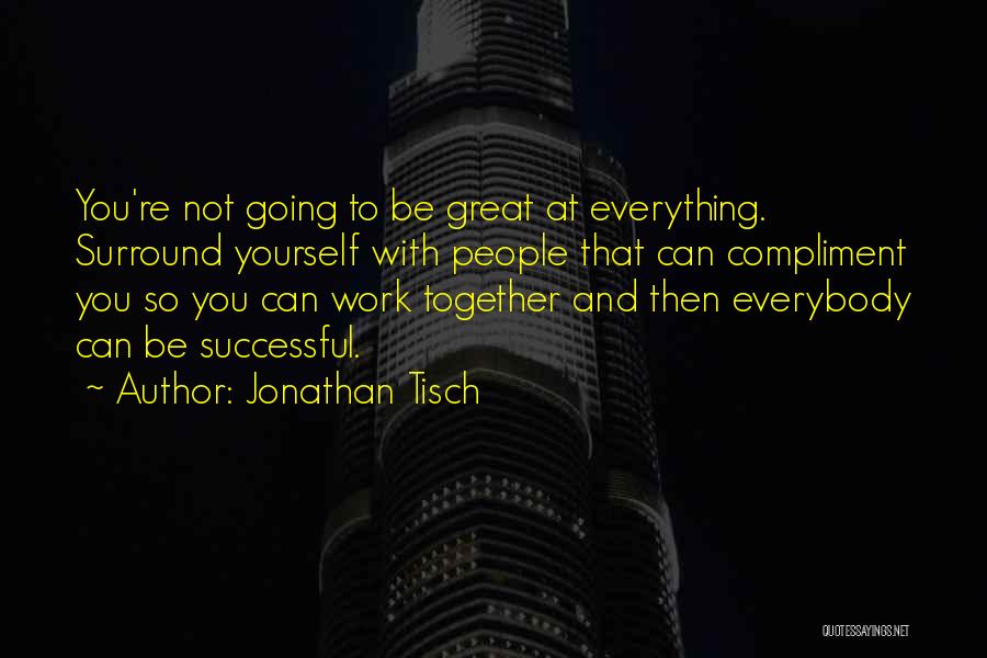 Successful Together Quotes By Jonathan Tisch