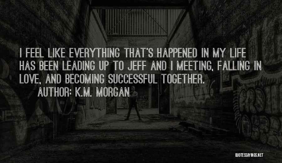 Successful Together Quotes By K.M. Morgan