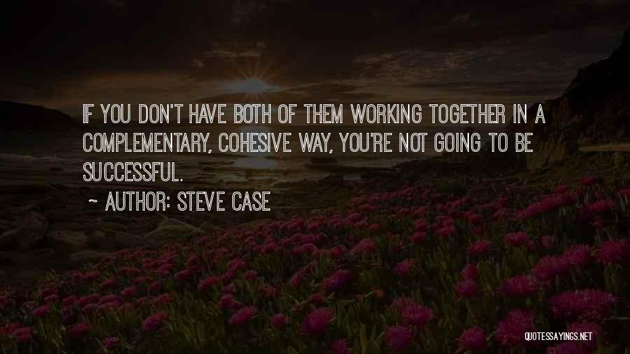 Successful Together Quotes By Steve Case