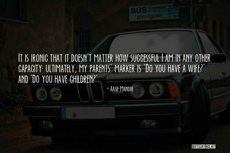 Successful Wife Quotes By Aasif Mandvi Successful Wife Quotes By Aasif Mandvi