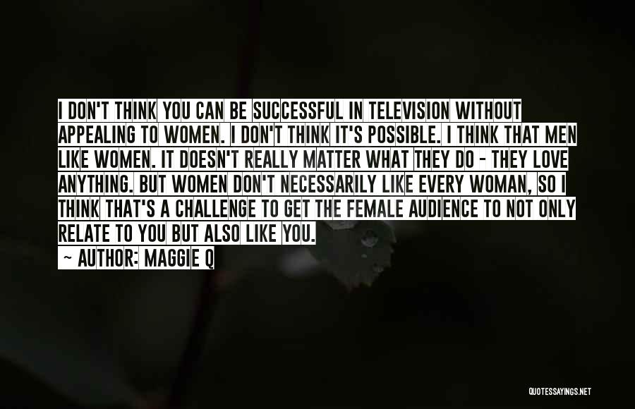 Successful Women Quotes By Maggie Q