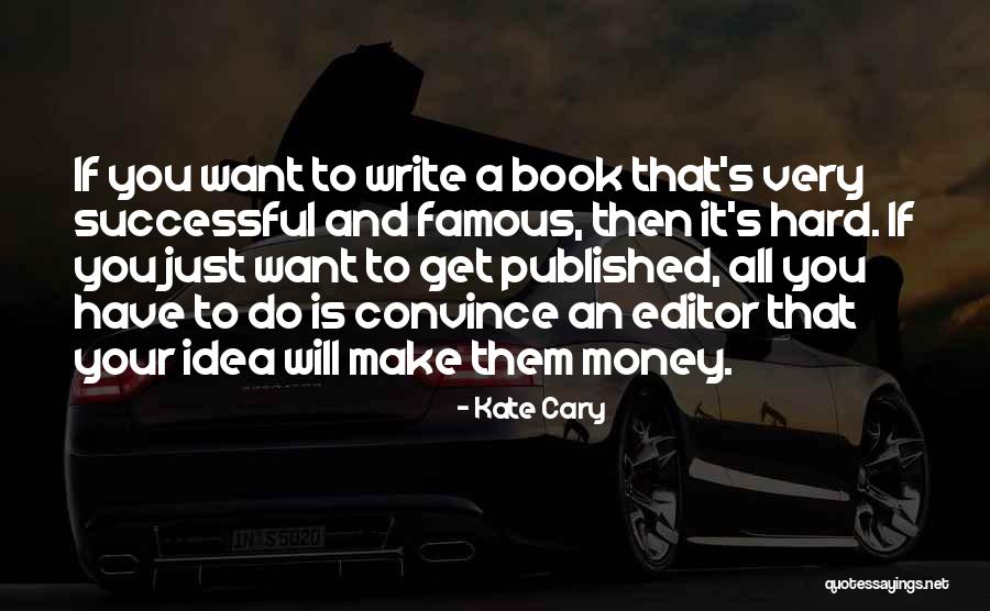 Successful Writing Quotes By Kate Cary Successful Writing Quotes By Kate Cary