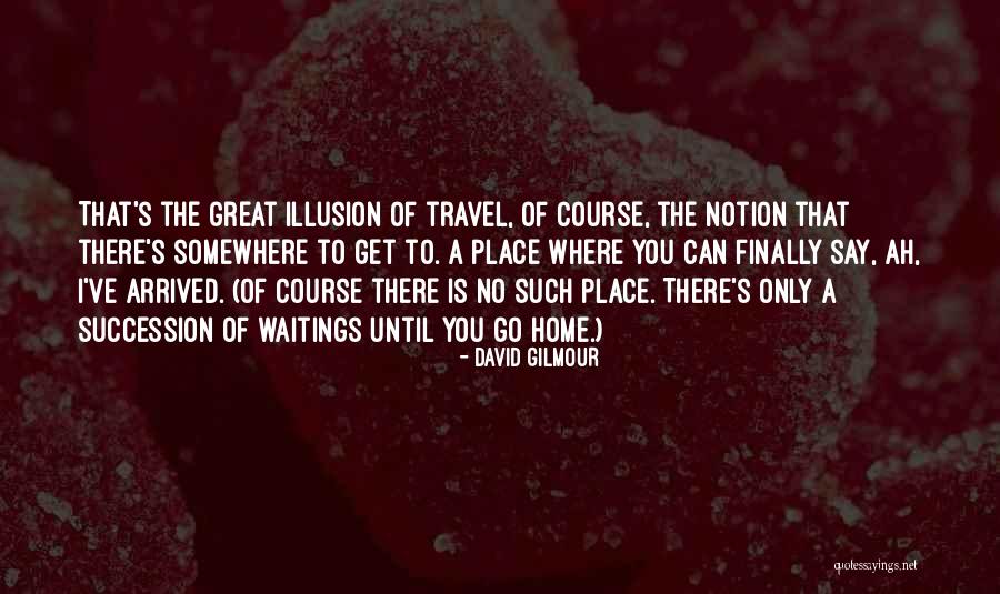 Succession Quotes By David Gilmour