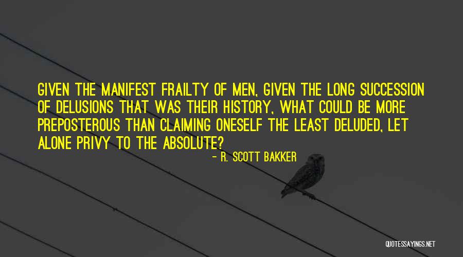 Succession Quotes By R. Scott Bakker