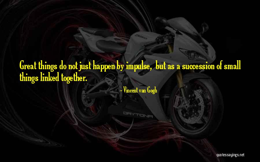 Succession Quotes By Vincent Van Gogh