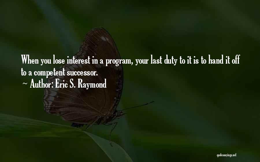 Successor Quotes By Eric S. Raymond