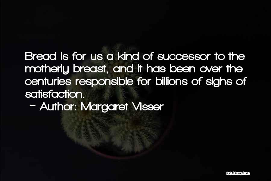 Successor Quotes By Margaret Visser