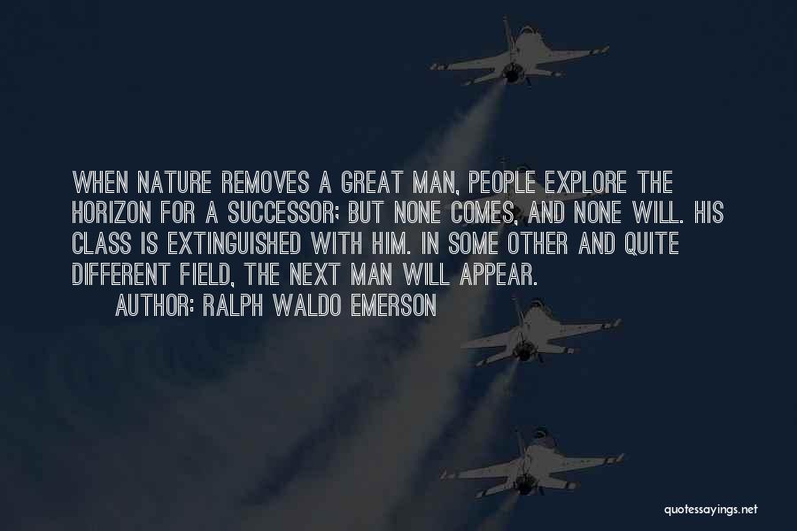 Successor Quotes By Ralph Waldo Emerson