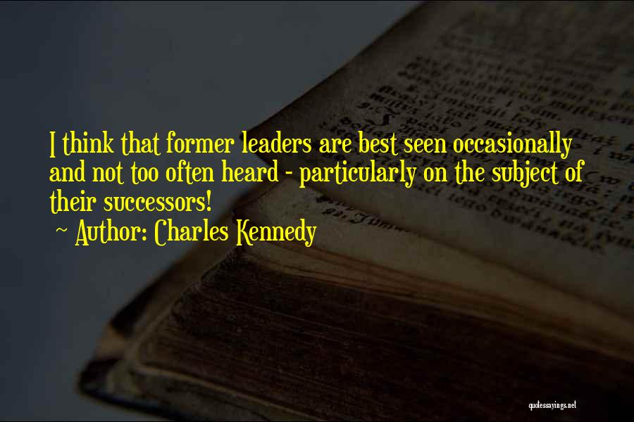 Successors Quotes By Charles Kennedy