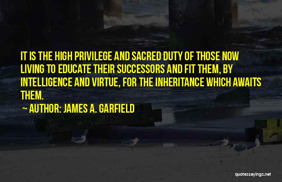 Successors Quotes By James A. Garfield