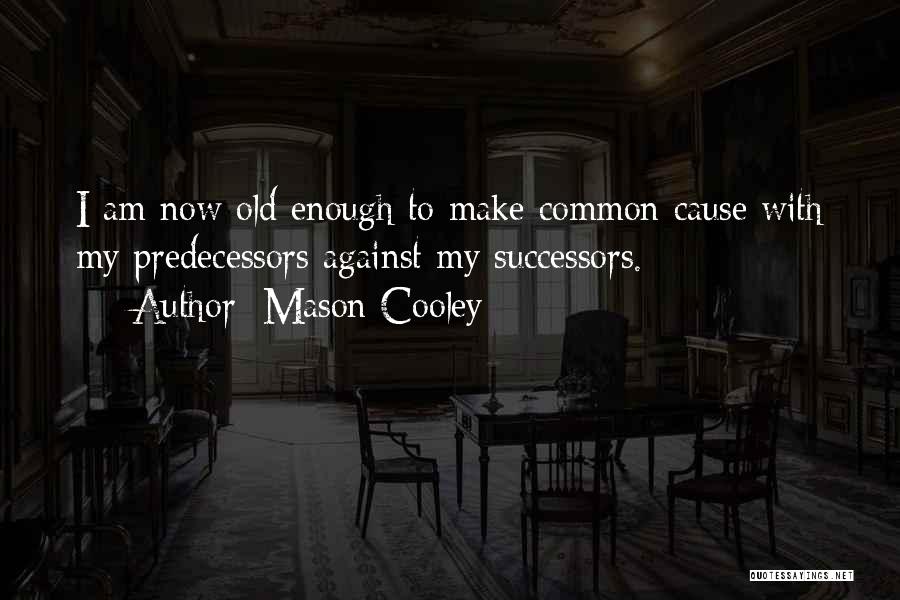 Successors Quotes By Mason Cooley