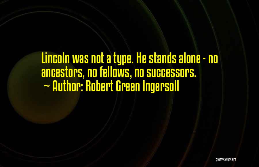 Successors Quotes By Robert Green Ingersoll