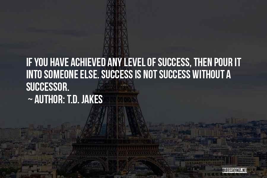 Successors Quotes By T.D. Jakes