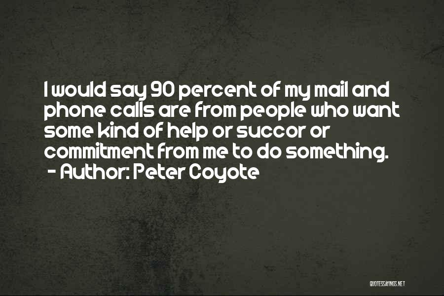 Succor Quotes By Peter Coyote