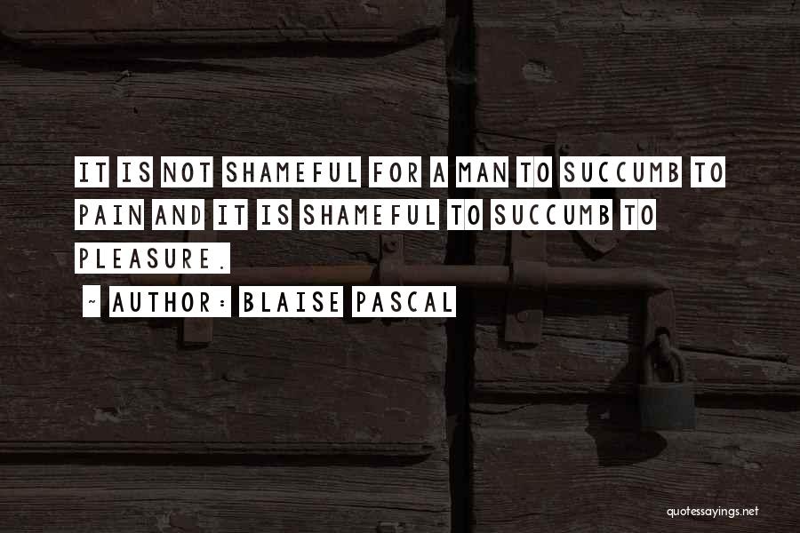 Succumb Quotes By Blaise Pascal