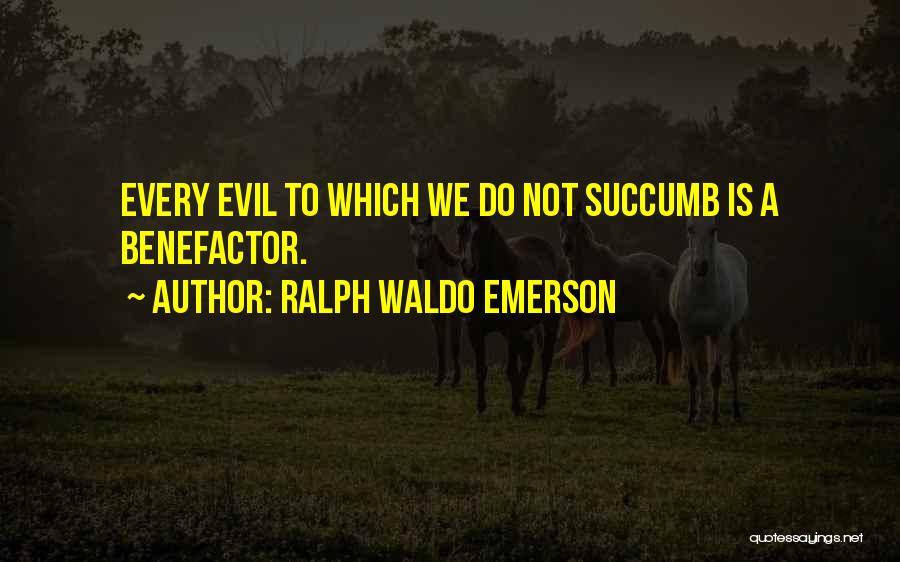 Succumb Quotes By Ralph Waldo Emerson