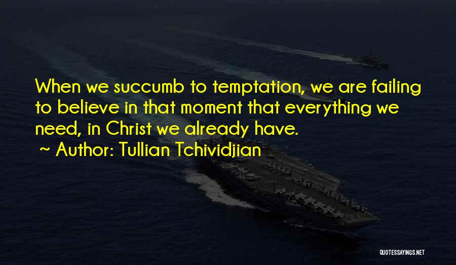 Succumb Quotes By Tullian Tchividjian