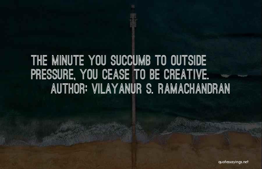 Succumb Quotes By Vilayanur S. Ramachandran