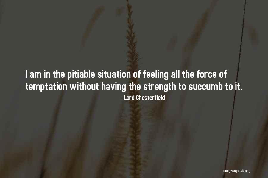 Succumb To Temptation Quotes By Lord Chesterfield Succumb To Temptation Quotes By Lord Chesterfield