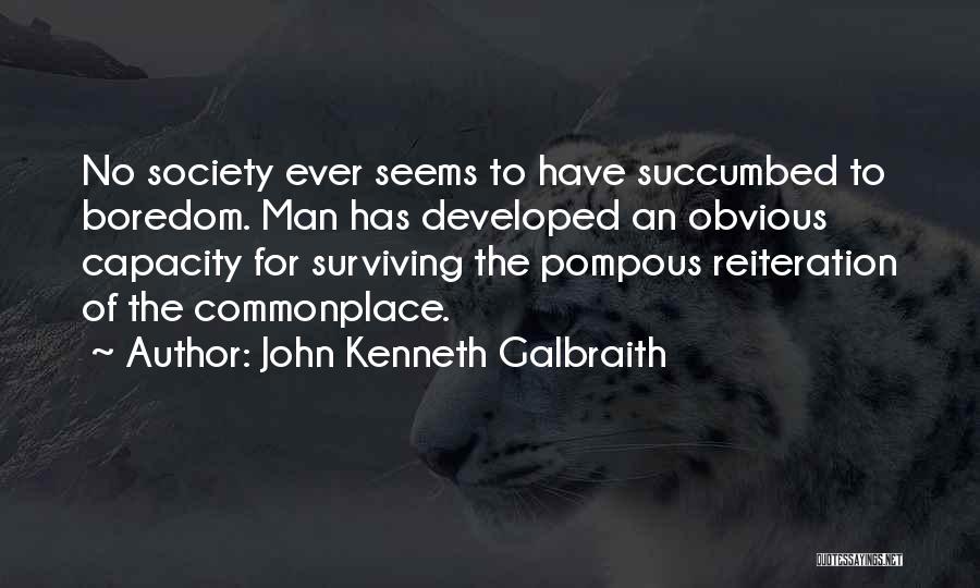 Succumbed Quotes By John Kenneth Galbraith