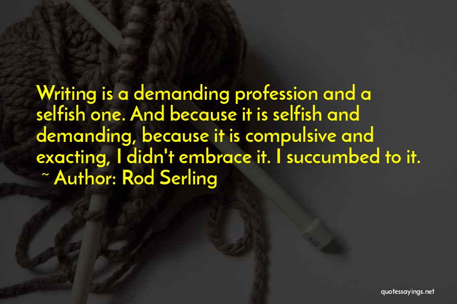 Succumbed Quotes By Rod Serling