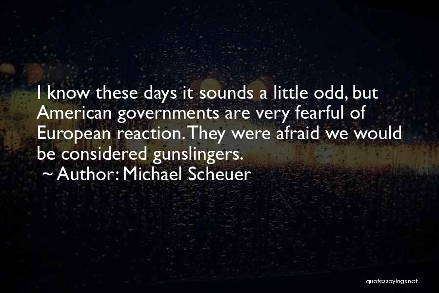 Sucettes Quotes By Michael Scheuer