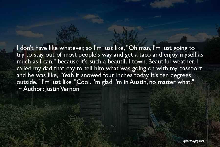 Such A Beautiful Day Quotes By Justin Vernon