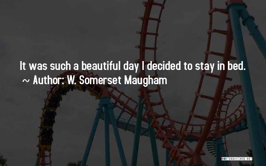 Such A Beautiful Day Quotes By W. Somerset Maugham