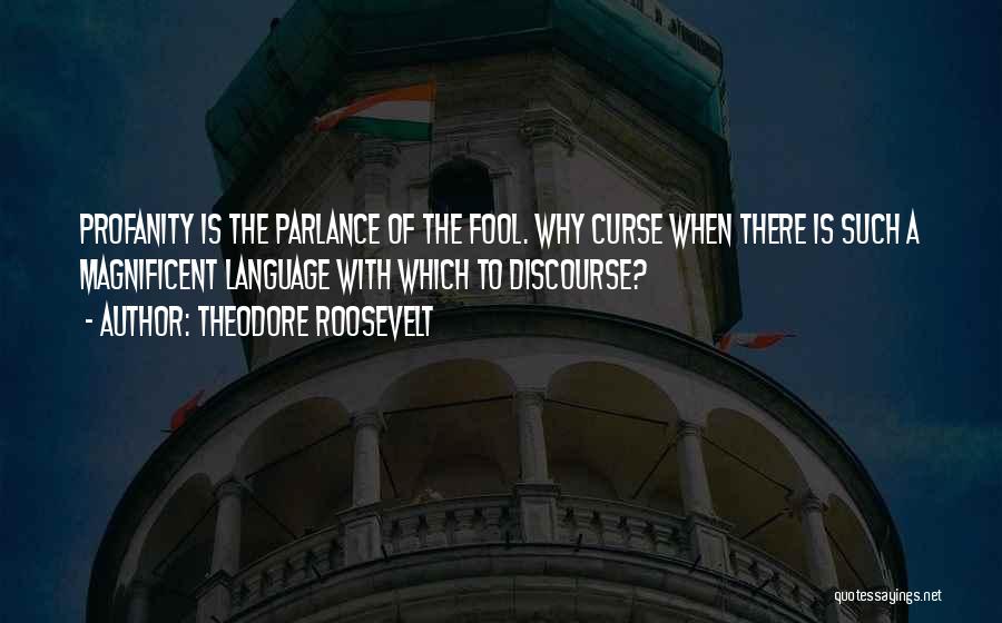 Such A Fool Quotes By Theodore Roosevelt