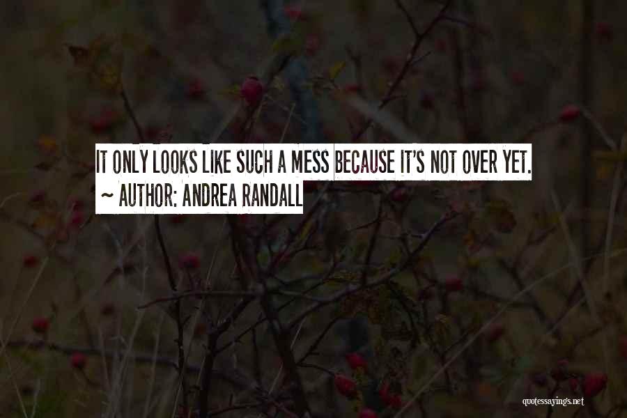 Such A Mess Quotes By Andrea Randall