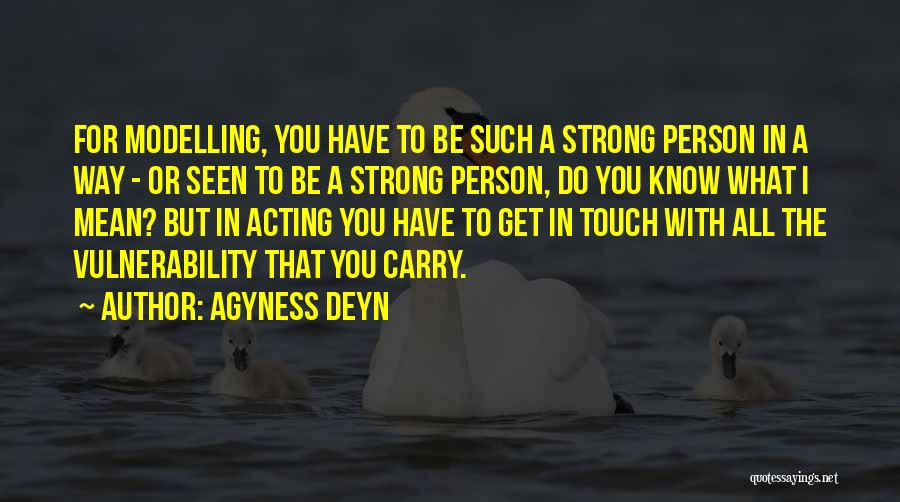 Such A Strong Person Quotes By Agyness Deyn
