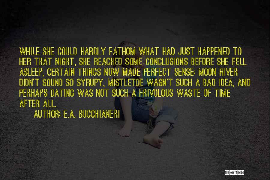 Such A Waste Of Time Quotes By E.A. Bucchianeri