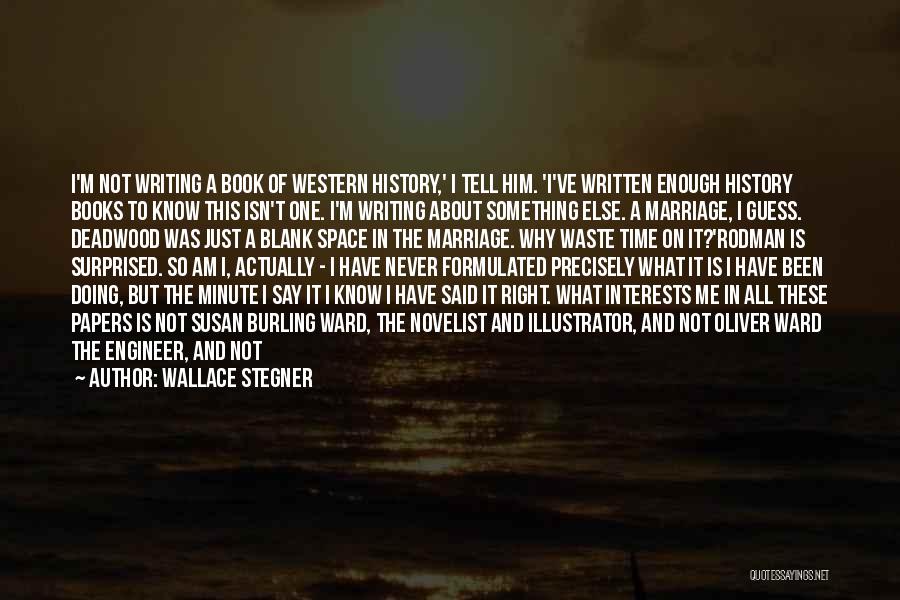 Such A Waste Of Time Quotes By Wallace Stegner