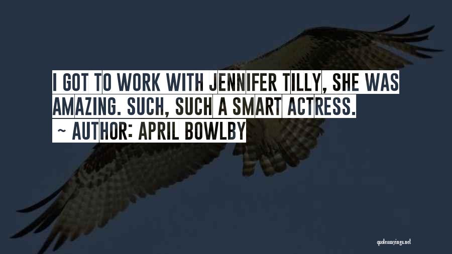 Such Amazing Quotes By April Bowlby