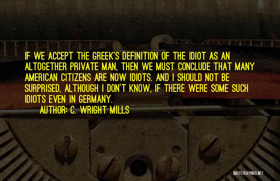 Such An Idiot Quotes By C. Wright Mills