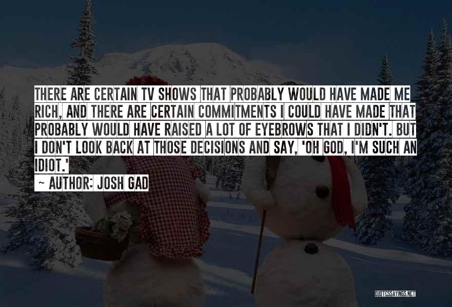 Such An Idiot Quotes By Josh Gad