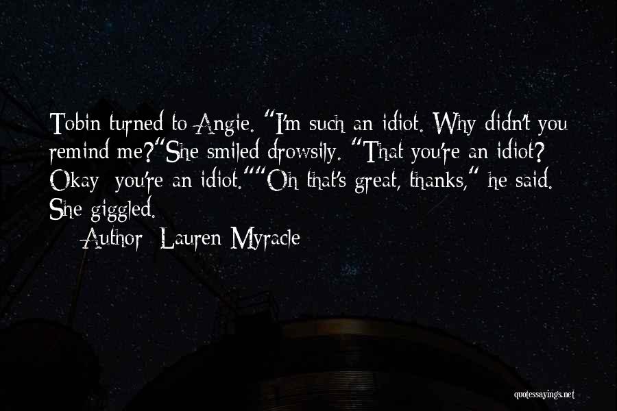 Such An Idiot Quotes By Lauren Myracle