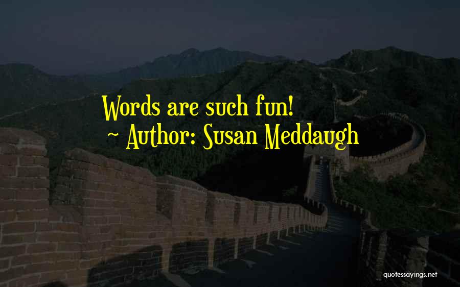 Such Fun Quotes By Susan Meddaugh