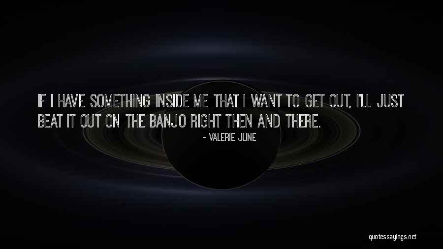 Suchanee Quotes By Valerie June Suchanee Quotes By Valerie June