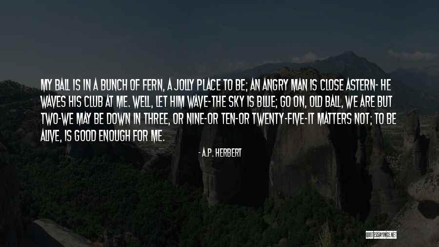 Suchismita Das Quotes By A.P. Herbert Suchismita Das Quotes By A.P. Herbert