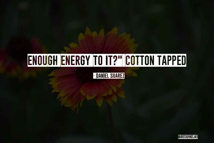 Suchita Patel Quotes By Daniel Suarez Suchita Patel Quotes By Daniel Suarez
