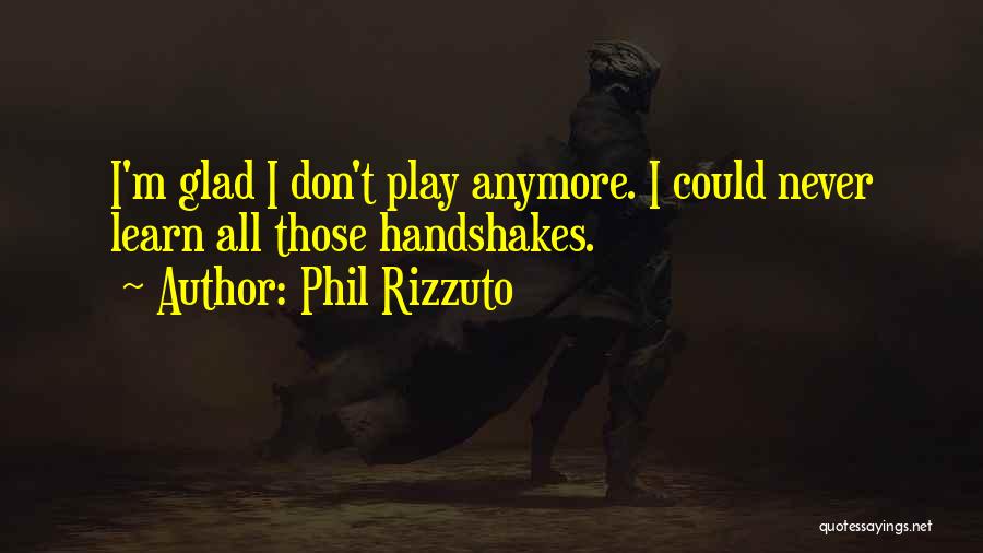 Sudah Biasa Quotes By Phil Rizzuto